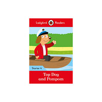 Penguin Random House Children's UK Ladybird Readers Starter Level 4 - Top Dog and Pompom (ELT Graded Reader) (häftad, eng)