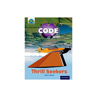 Oxford University Press Project X CODE Extra: Light Blue Book Band, Oxford Level 4: Wild Rides: Thrill Seekers (häftad, eng)