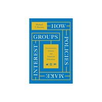 The university of chicago press How Policies Make Interest Groups (inbunden, eng)