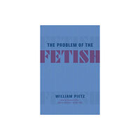The university of chicago press The Problem of the Fetish (häftad, eng)