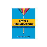 Columbia university press Better Presentations – A Guide for Scholars, Researchers, and Wonks (häftad, eng)