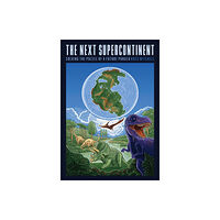 The university of chicago press The Next Supercontinent (inbunden, eng)