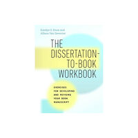 The university of chicago press The Dissertation-to-Book Workbook (häftad, eng)