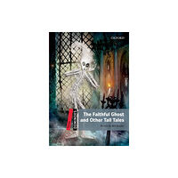 Oxford University Press Dominoes: Level 3: The Faithful Ghost and Other Tall Tales (häftad, eng)