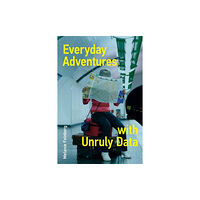 Mit press ltd Everyday Adventures with Unruly Data (häftad, eng)