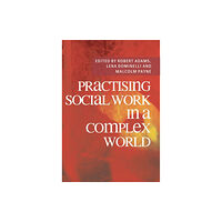 Bloomsbury Publishing PLC Practising Social Work in a Complex World (häftad, eng)