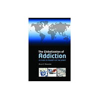 Oxford University Press The Globalization of Addiction (häftad, eng)