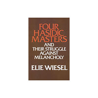 University of notre dame press Four Hasidic Masters and Their Struggle Against Melancholy (häftad, eng)