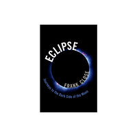 Oxford University Press Eclipse -- Journeys to the Dark Side of the Moon (inbunden, eng)