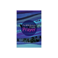 Spck publishing The SPCK Book of Christian Prayer (häftad, eng)
