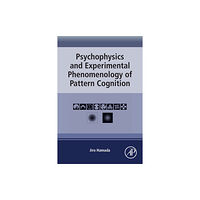 Elsevier Science & Technology Psychophysics and Experimental Phenomenology of Pattern Cognition (häftad, eng)