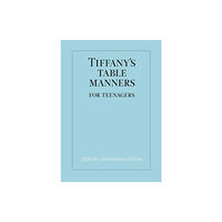 Random House USA Inc Tiffany's Table Manners for Teenagers (inbunden, eng)
