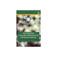 Taylor & francis ltd Rethinking Teacher Preparation Program Design (häftad, eng)