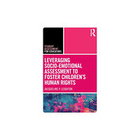 Taylor & francis ltd Leveraging Socio-Emotional Assessment to Foster Children’s Human Rights (häftad, eng)
