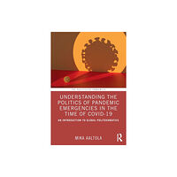 Taylor & francis ltd Understanding the Politics of Pandemic Emergencies in the time of COVID-19 (häftad, eng)
