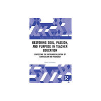 Taylor & francis ltd Restoring Soul, Passion, and Purpose in Teacher Education (häftad, eng)