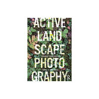 Taylor & francis ltd Active Landscape Photography (häftad, eng)