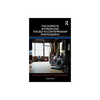 Taylor & francis ltd The Domestic Interior and the Self in Contemporary Photography (inbunden, eng)