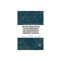 Taylor & francis ltd Critical Perspectives on the Management and Organization of Emergency Services (häftad, eng)