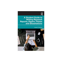 Taylor & francis ltd A Student Guide to Writing Research Reports, Papers, Theses and Dissertations (häftad, eng)