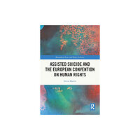 Taylor & francis ltd Assisted Suicide and the European Convention on Human Rights (häftad, eng)