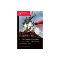 Taylor & francis ltd The Routledge Handbook of Nationalism in East and Southeast Asia (inbunden, eng)