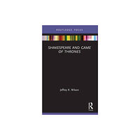 Taylor & francis ltd Shakespeare and Game of Thrones (häftad, eng)