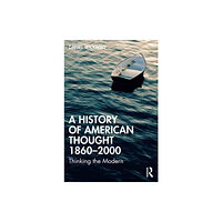 Taylor & francis ltd A History of American Thought 1860–2000 (häftad, eng)
