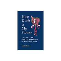 The University of Michigan Press How Dark Is My Flower (häftad, eng)