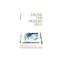 University of california press Saving the Modern Soul – Therapy, Emotions, and the Culture of Self–Help (häftad, eng)