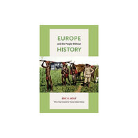 University of california press Europe and the People Without History (häftad, eng)