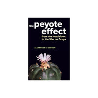 University of california press The Peyote Effect (inbunden, eng)
