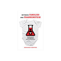 University of california press Between Families and Frankenstein (inbunden, eng)