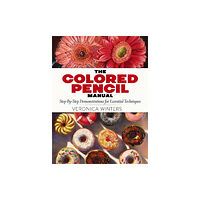 Dover publications inc. The Colored Pencil Manual: Step-By-Step Demonstrations for Essential Techniques (häftad, eng)