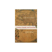 University of california press Cumin, Camels, and Caravans (häftad, eng)