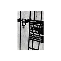 University of california press The Feminist War on Crime (häftad, eng)