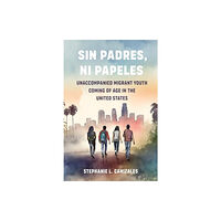 University of california press Sin Padres, Ni Papeles (häftad, eng)