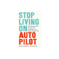Potter/Ten Speed/Harmony/Rodale Stop Living on Autopilot (inbunden, eng)