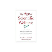 Harvard university press The Age of Scientific Wellness (inbunden, eng)