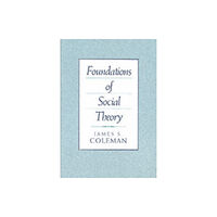 Harvard university press Foundations of Social Theory (häftad, eng)