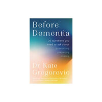 ABC Books Before Dementia: 20 questions you need to ask about understanding, preventing, preparing for and coping with dementia fr...