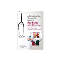 Elsevier Health Sciences The Complementary Therapist's Guide to Red Flags and Referrals (häftad, eng)