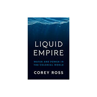 Princeton University Press Liquid Empire (inbunden, eng)