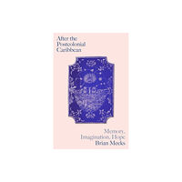 Pluto Press After the Postcolonial Caribbean – Memory, Imagination, Hope (häftad, eng)