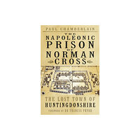 The History Press Ltd The Napoleonic Prison of Norman Cross (häftad, eng)