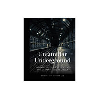 The History Press Ltd Unfamiliar Underground (inbunden, eng)