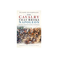 The History Press Ltd The Cavalry that Broke Napoleon (häftad, eng)