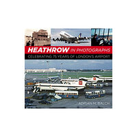 The History Press Ltd Heathrow in Photographs (häftad, eng)
