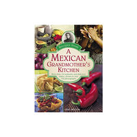 Anness publishing Recipes from a Mexican Grandmother's Kitchen (inbunden, eng)