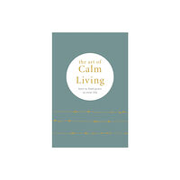Octopus publishing group The Art of Calm Living (inbunden, eng)